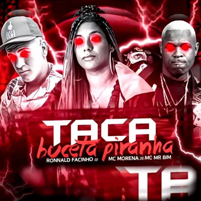 Taca a Buceta Piranha (feat. Mc Morena & Mc Mr. Bim)