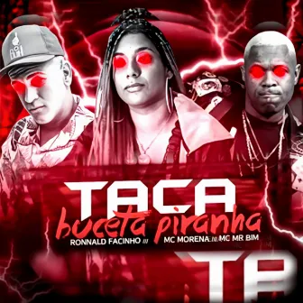 Taca a Buceta Piranha by Ronnald Facinho