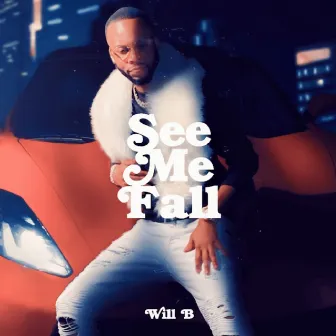 See Me Fall by Will B