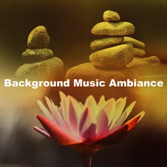 Background Music Ambiance by Just Breathe Meditation