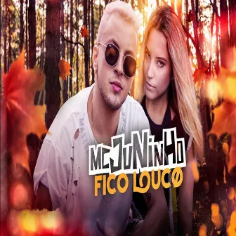 Fico Louco by MC Juninho