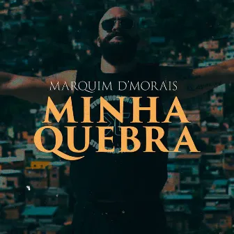 Minha Quebra by Marquim D'Morais