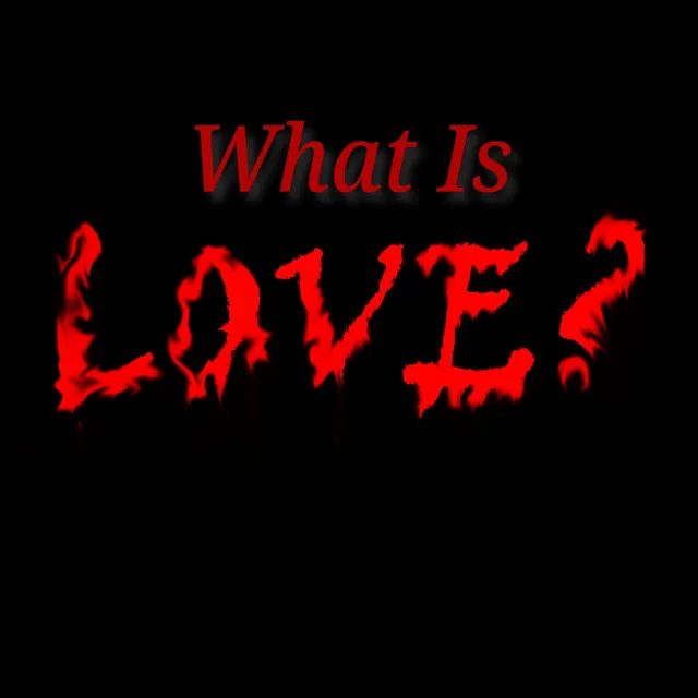 What is Love?