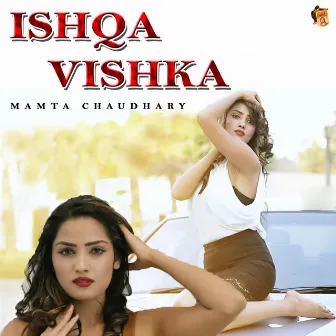 Ishqa Vishka by Mamta Chaudhary