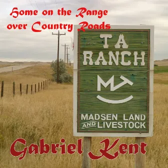 Home On the Range Over Country Roads by Gabriel Kent