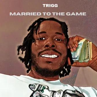 Married To The Game by Trigg