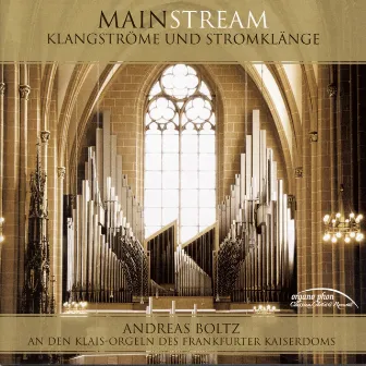 Mainstream - Klangströme und Stromklänge (Klais-Orgel, Kaiserdom, Frankfurt) by Andreas Boltz