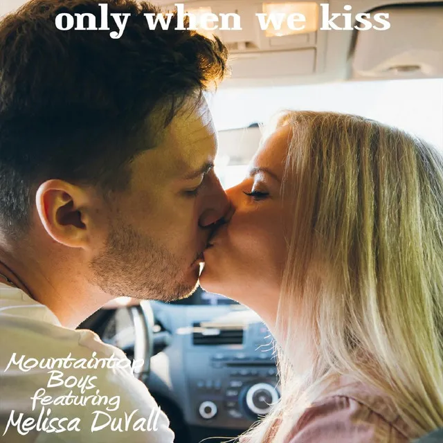 Only When We Kiss