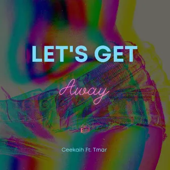 Let's Get Away by Ceekaih