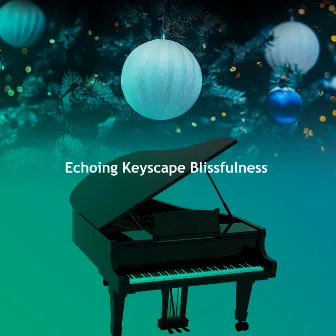 Echoing Keyscape Blissfulness by Piano Songs