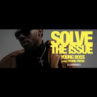 Solve the Issue by YoungBoss Dk