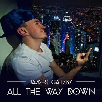 All the Way Down by James Gatzby