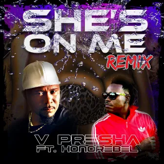 She's on Me (Remix) [feat. Honorebel] by V Presha