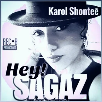 Hey Sagaz by Karol Shontee