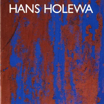 Holewa: Chamber & Orchestral Works by Hans Holewa