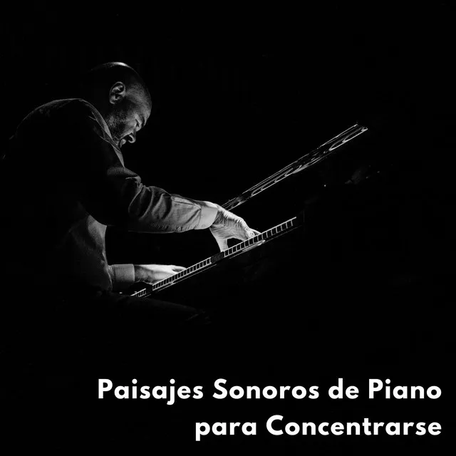 Paisajes Sonoros De Piano Para Concentrarse