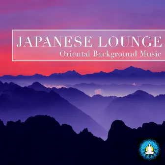 Japanese Lounge - Oriental Background Music for a Relaxed Atmosphere by Free Zen Spirit