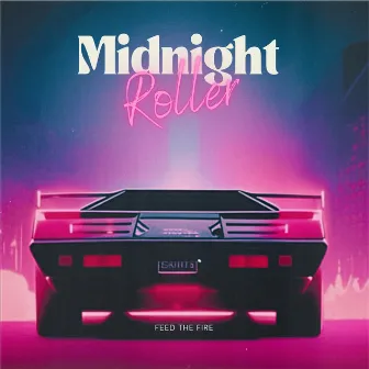 Midnight Roller by Feed The Fire