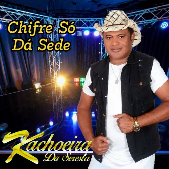 Chifre Só Dá Sede by Kachoeira da Seresta