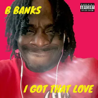 I Got That Love by B. Banks