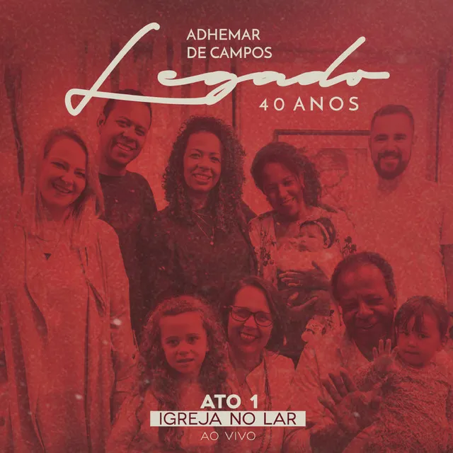 Legado 40 Anos - Ato 1 Igreja no Lar (feat. Bené Gomes, Carlinhos Félix, Gerson Ortega, Mariana Campos, Massao Suguihara, Nelson Bomilcar) [Ao Vivo]