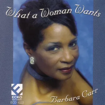 What A Woman Wants by Barbara Carr