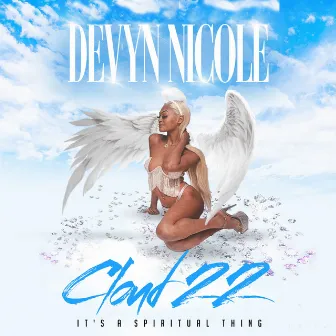 Cloud 22 (It's a Spiritual Thing) by Devyn Nicole