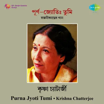 Purna Jyoti Tumi by Krishna Chatterjee