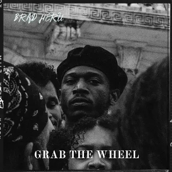 Grab The Wheel (Freestyle) [Extended Version] by Brad Heru