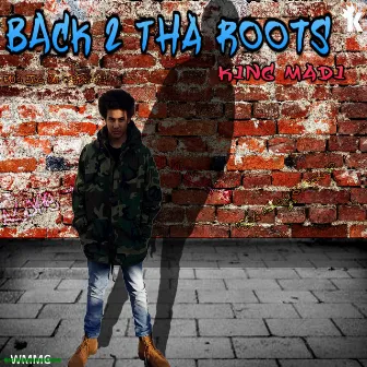 Back 2 Tha Roots by King Madi