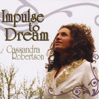 Impulse To Dream by Cassandra Robertson