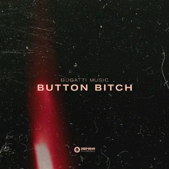 Button Bitch by Bugatti Music