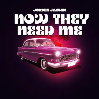 Now They Need Me by Jorden Jasmin