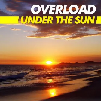 Under The Sun by Overload