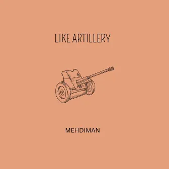 Like Artillery by Mehdiman