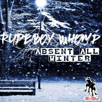 Absent All Winter by Rudeboy Whomp