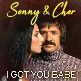 I Got You Babe by Sonny & Cher