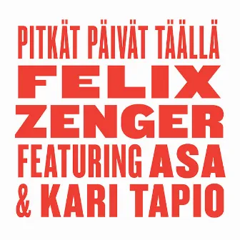 Pitkät Päivät Täällä by Felix Zenger