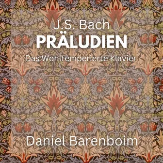 J.S. Bach: Präludien - Das Wohltemperierte Klavier I & II by Daniel Barenboim