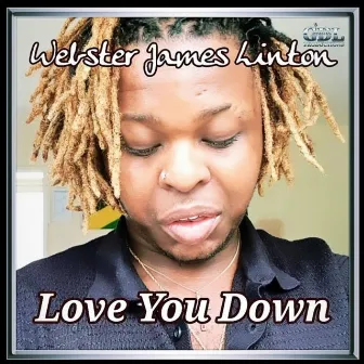 Love You Down by Webster James Linton