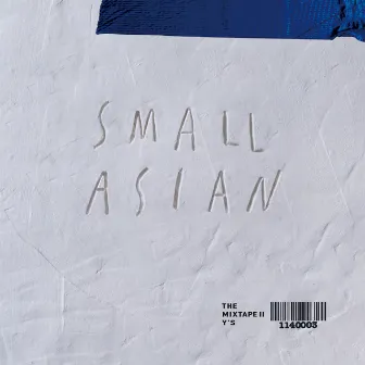 SMALL ASIAN THE MIXTAPE 2 by Y.S