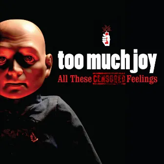 All These Censored Feelings (Deluxe Edition) by Too Much Joy