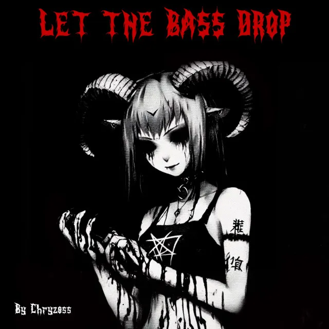 LET THE BASS DROP