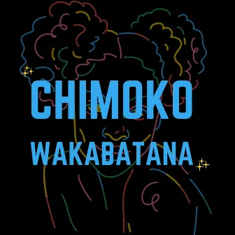 Chimoko Wakabatana by King Dollar