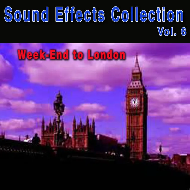 Sound Effects Collection, Vol. 6: A Week-End to London