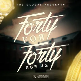 Forty For Forty by RBE JG