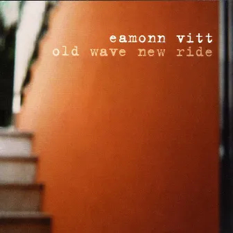 Old Wave New Ride by Eamonn Vitt