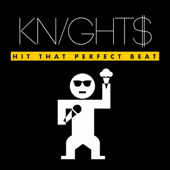 Hit That Perfect Beat by KNIGHT$