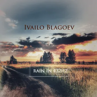 Rain in 432Hz by Ivailo Blagoev