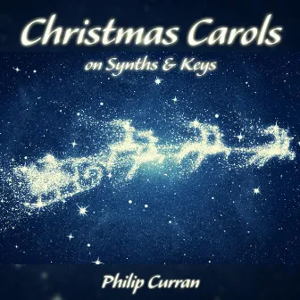 Christmas Carols on Synths & Keys by Philip Curran